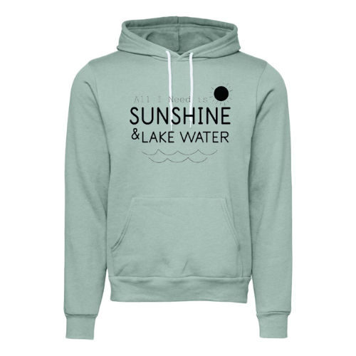 All I Need is Sunshine and Lake Water Sweatshirt